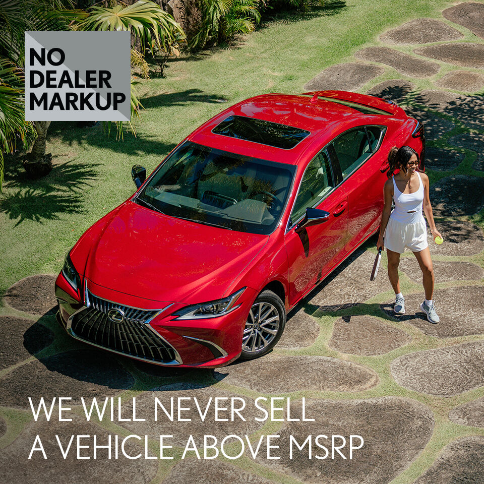 We will never sell a vehicle above MSRP.