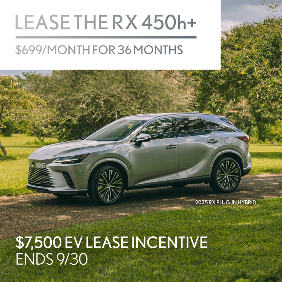 Lease the RX 450h+ from $699 per month for 36 months. EV Lease Incentive ends 9/30.