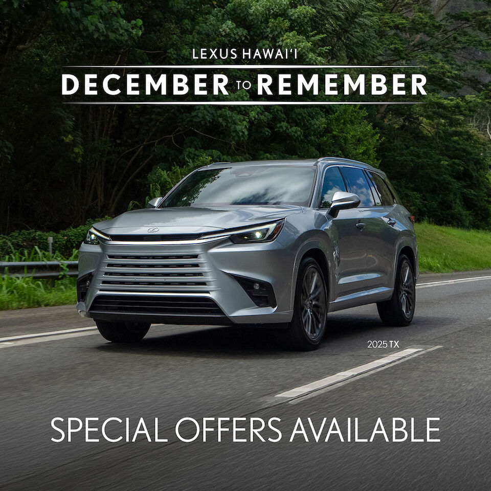 Special offers available. Lexus Hawai'i December to Remember.