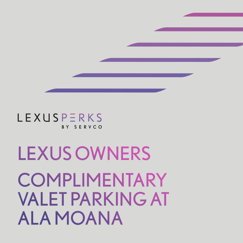 Complimentary Valet Parking at Ala Moana Center for Owners. Learn More.
