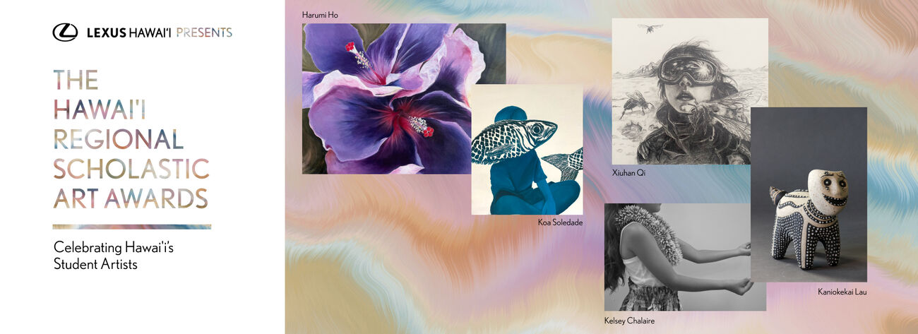 The Hawai'i Regional Scholastic Art Awards. Celebrating Hawai'i's Student Artists.